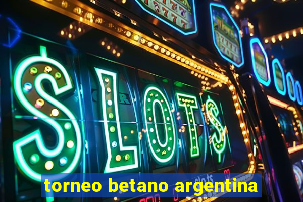 torneo betano argentina